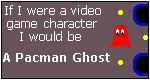 What Video Game Character Are You? I am a Pacman Ghost.