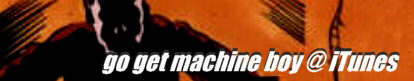 click here | machine boy | itunes
