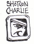 Click here to check SHOTGUN CHARLIE
