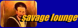 Clik here to view memorabilia in the Savage Lounge...