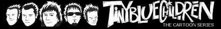 clik here to check out the latest in tinybluechildren cartoonland !